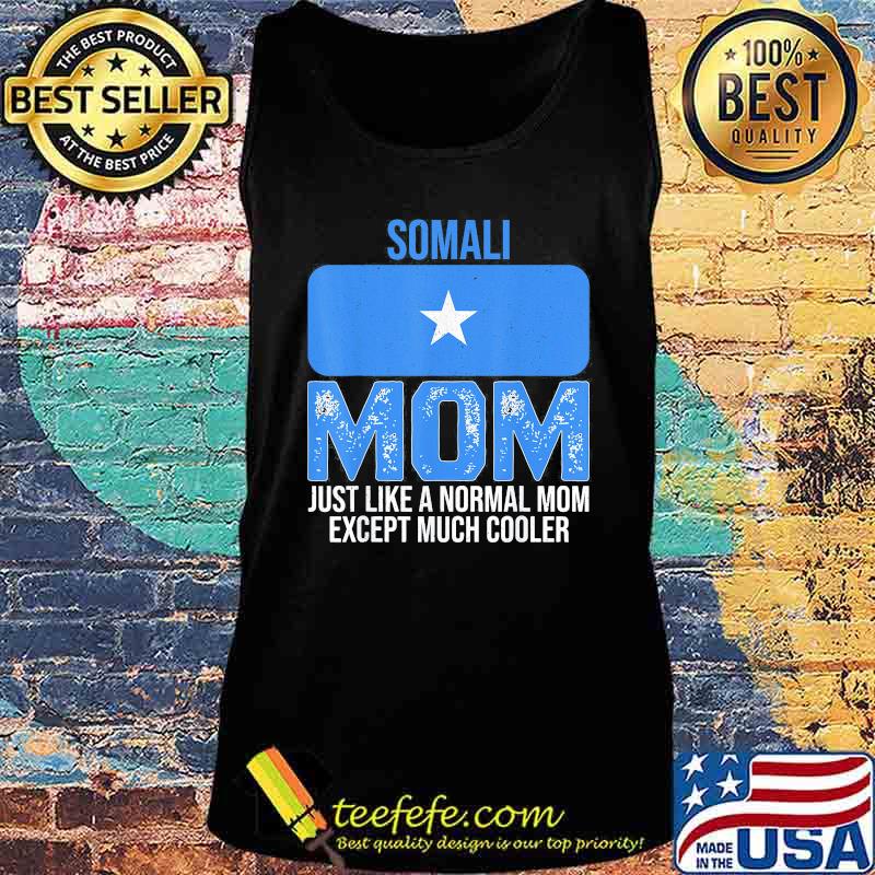 Somali mom just like a normal mom except much cooler s Tank top Somali mom just like a normal mom except much cooler s Tank top