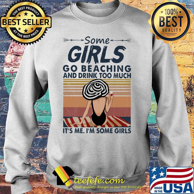 Some girls go beaching and drink wine too much it's me i'm some girls vintage retro s Sweater Some girls go beaching and drink wine too much it's me i'm some girls vintage retro s Sweater