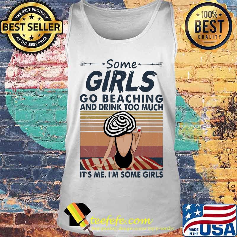 Some girls go beaching and drink wine too much it's me i'm some girls vintage retro s Tank top Some girls go beaching and drink wine too much it's me i'm some girls vintage retro s Tank top