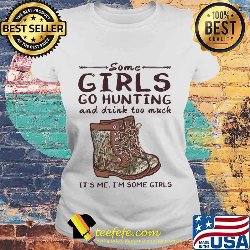 Some girls go hunting and drink too much it's me i'm some girls vintage retro s Laides tee Some girls go hunting and drink too much it's me i'm some girls vintage retro s Laides tee