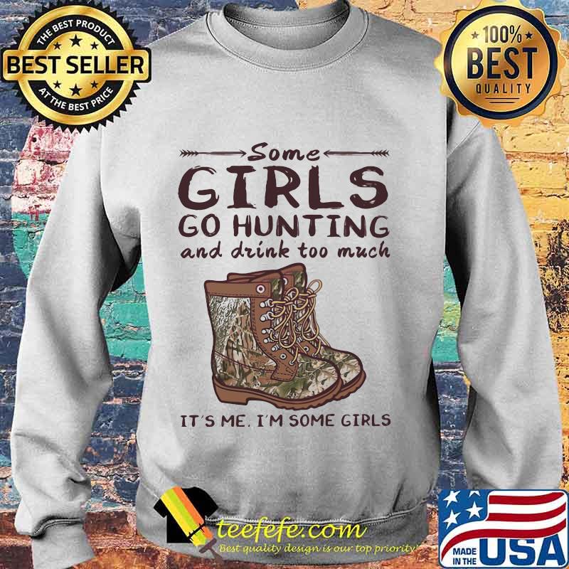 Some girls go hunting and drink too much it's me i'm some girls vintage retro s Sweater Some girls go hunting and drink too much it's me i'm some girls vintage retro s Sweater