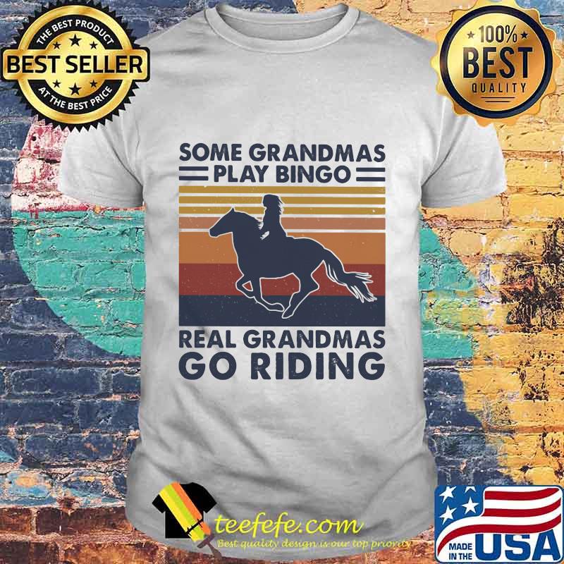 Some grandmas play bingo real grandmas go riding vintage retro shirt Some grandmas play bingo real grandmas go riding vintage retro shirt