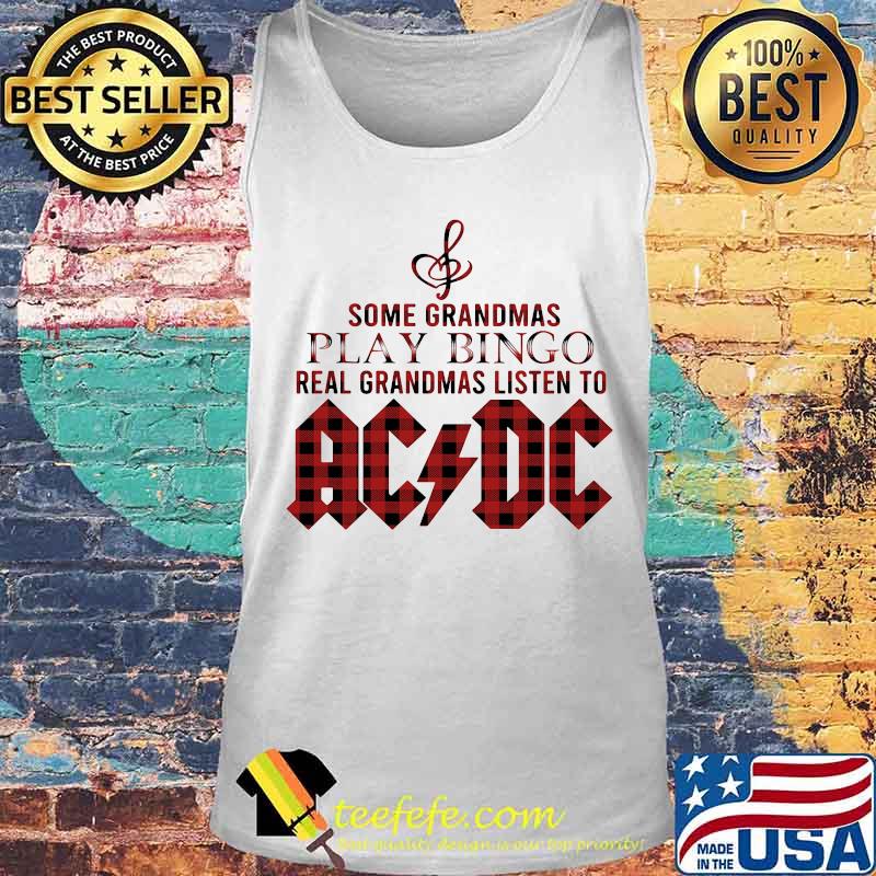 Some grandmas play bingo real grandmas listen to acdc s Tank top Some grandmas play bingo real grandmas listen to acdc s Tank top