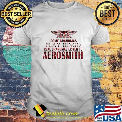Some grandmas play bingo real grandmas listen to aerosmith shirt
