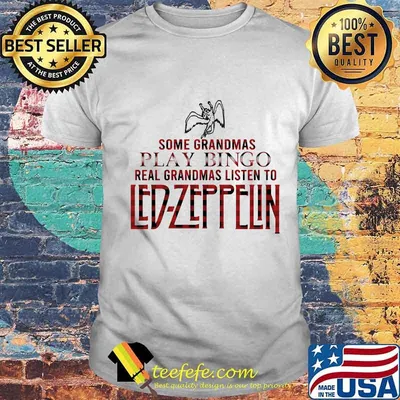 Some grandmas play bingo real grandmas listen to led zeppelin shirt