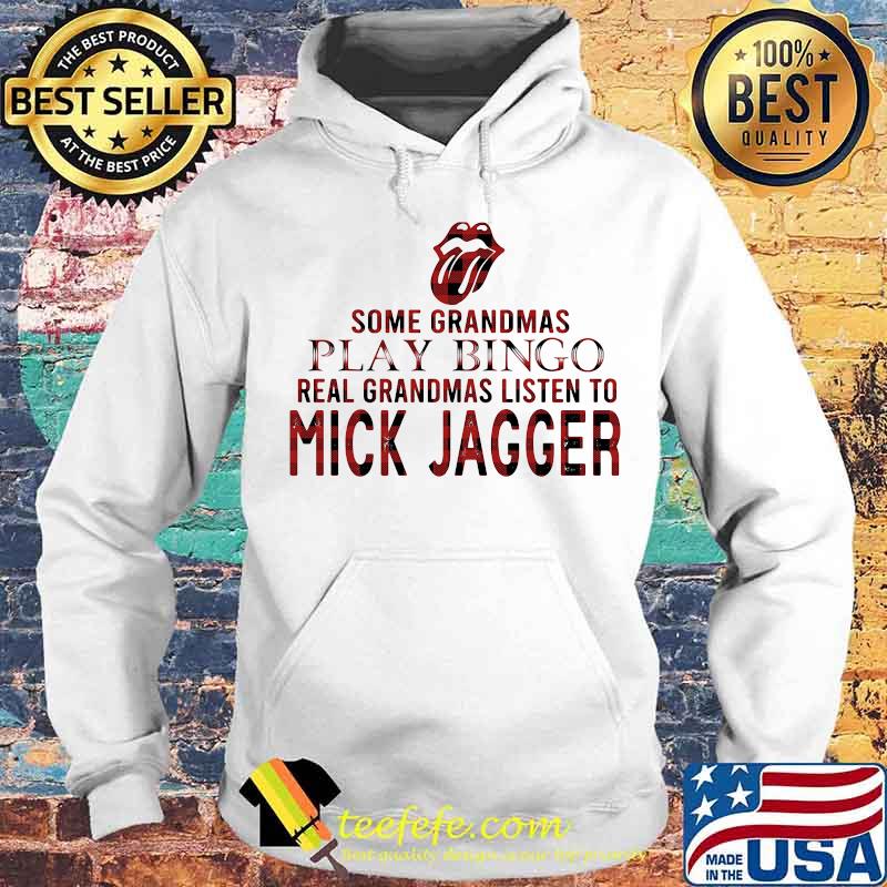 Some grandmas play bingo real grandmas listen to mick jagger s Hoodie Some grandmas play bingo real grandmas listen to mick jagger s Hoodie