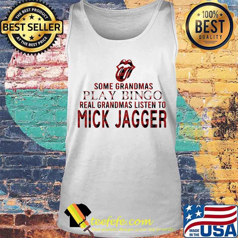 Some grandmas play bingo real grandmas listen to mick jagger s Tank top Some grandmas play bingo real grandmas listen to mick jagger s Tank top