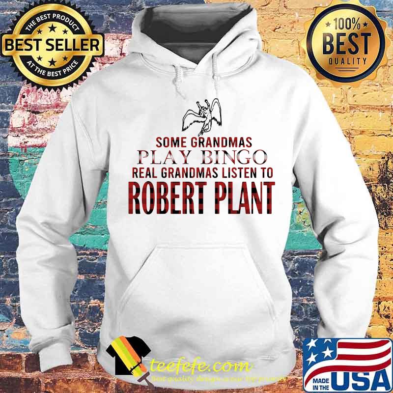 Some grandmas play bingo real grandmas listen to robert plant s Hoodie Some grandmas play bingo real grandmas listen to robert plant s Hoodie