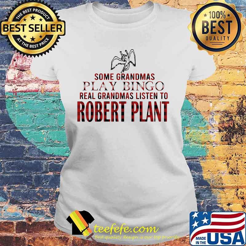 Some grandmas play bingo real grandmas listen to robert plant s Laides tee Some grandmas play bingo real grandmas listen to robert plant s Laides tee