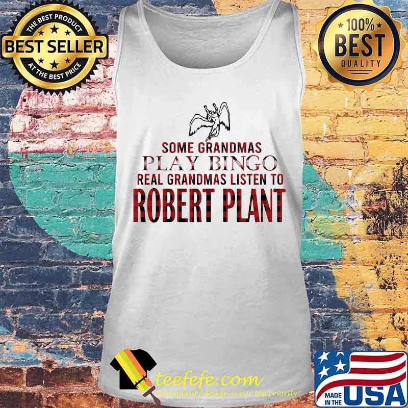 Some grandmas play bingo real grandmas listen to robert plant s Tank top Some grandmas play bingo real grandmas listen to robert plant s Tank top