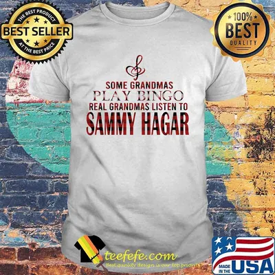 Some grandmas play bingo real grandmas listen to sammy hagar shirt