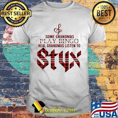 Some grandmas play bingo real grandmas listen to styx shirt