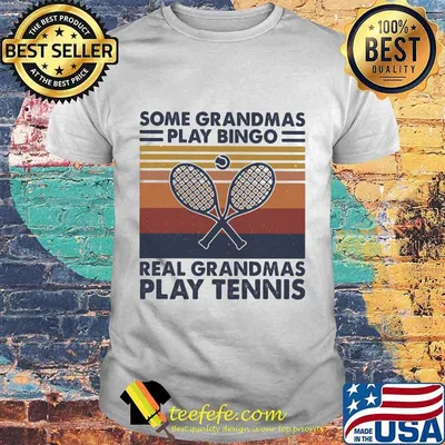 Some grandmas play bingo real grandmas play tennis vintage retro shirt
