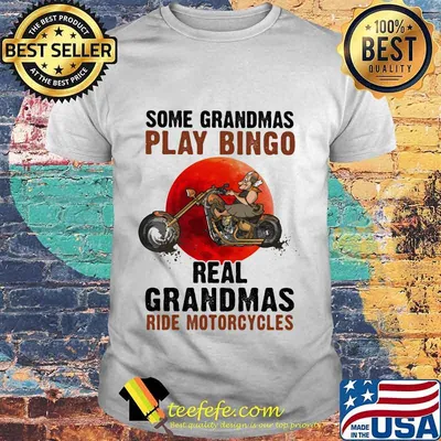 SOME GRANDMAS PLAY BINGO REAL GRANDMAS RIDE MOTORCYCLES BIKE SUNSET SHIRT