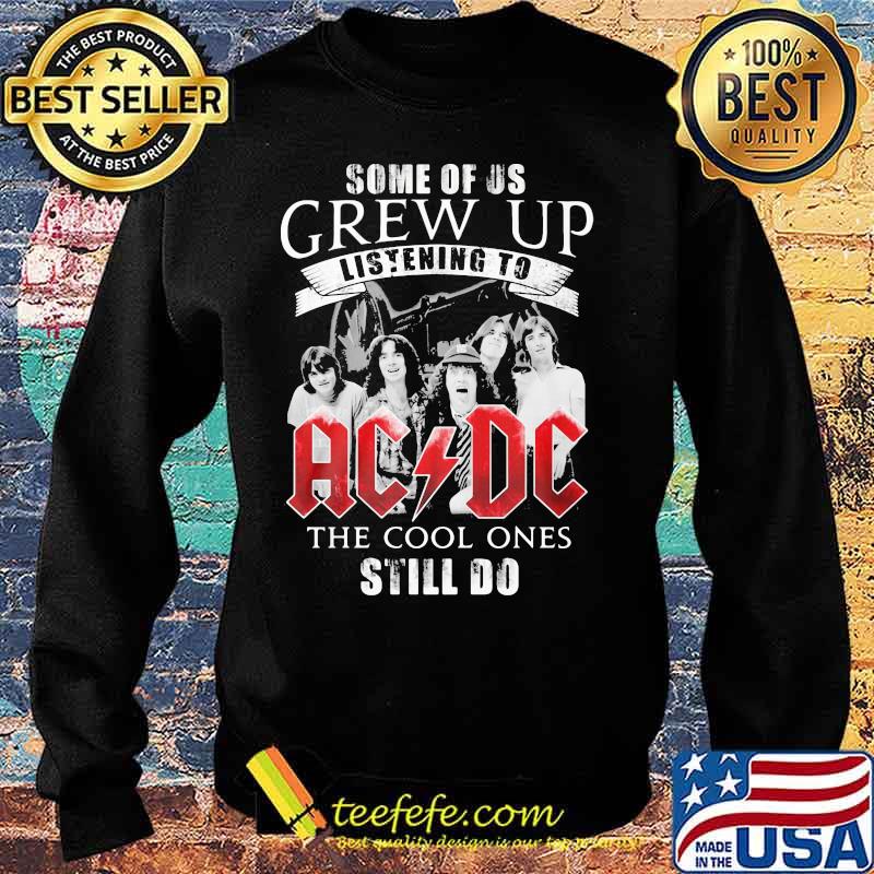 Some of us grew up listening to acdc the cool ones still do s Sweater Some of us grew up listening to acdc the cool ones still do s Sweater