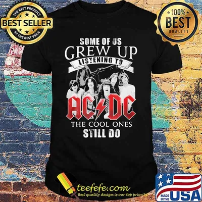 Some of us grew up listening to acdc the cool ones still do shirt
