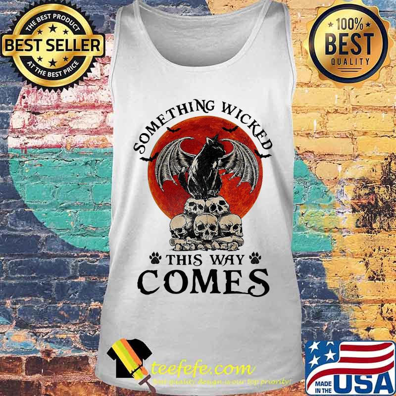 Something Wicked This Way Comes Cat Witch Skull Sunset Halloween Shirt Tank top Something Wicked This Way Comes Cat Witch Skull Sunset Halloween Shirt Tank top