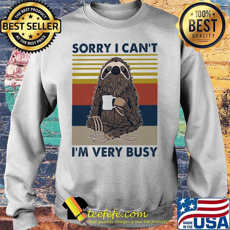 SORRY I CAN_T I_M VERY BUSY SLOTH VINTAGE RETRO Sweater SORRY I CAN_T I_M VERY BUSY SLOTH VINTAGE RETRO Sweater