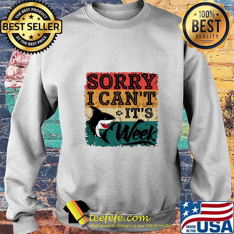 Sorry i can't it's Week Funny Shark Lover Gift T-Shirt s Sweater Sorry i can't it's Week Funny Shark Lover Gift T-Shirt s Sweater