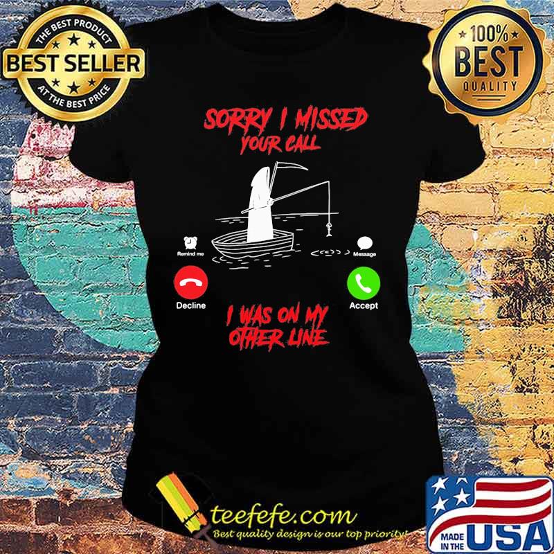 Sorry i missed your call is was on my other line s Ladies tee Sorry i missed your call is was on my other line s Ladies tee