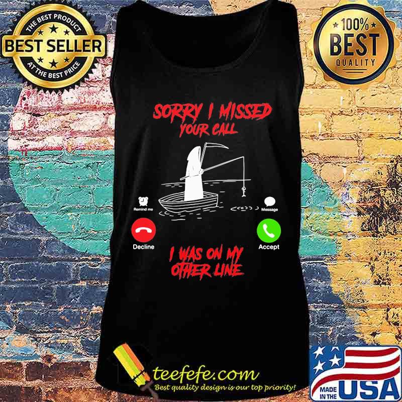 Sorry i missed your call is was on my other line s Tank top Sorry i missed your call is was on my other line s Tank top