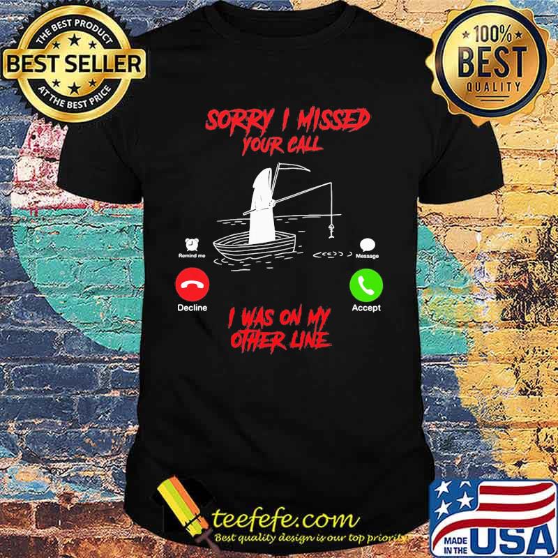 Sorry i missed your call is was on my other line shirt Sorry i missed your call is was on my other line shirt