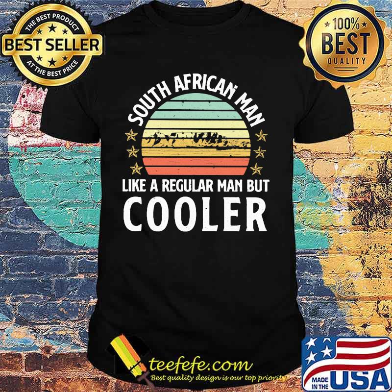 South african man like a regular man but cooler vintage retro shirt South african man like a regular man but cooler vintage retro shirt