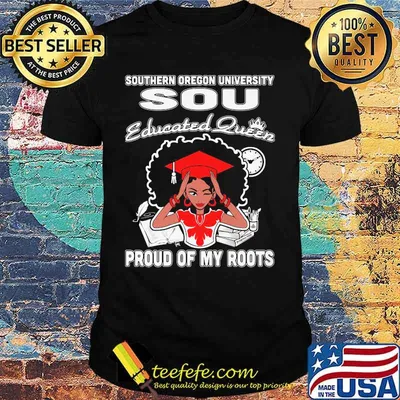 Southern oregon university sou educated queen proud of my roots shirt