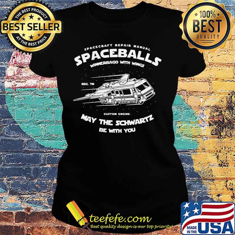 Spacecraft repair manual spaceballs winnebago with wings custom engine may the schwartz be with you s Ladies tee Spacecraft repair manual spaceballs winnebago with wings custom engine may the schwartz be with you s Ladies tee