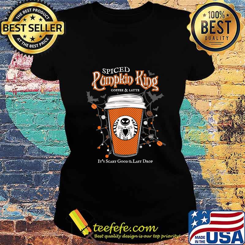 Spiced Pumpkin King Coffee Scary Good Fun Fall T-Shirt Ladies tee Spiced Pumpkin King Coffee Scary Good Fun Fall T-Shirt Ladies tee