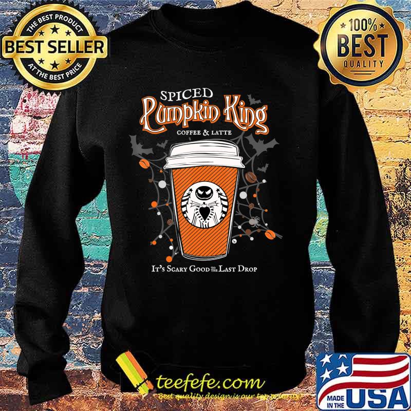Spiced Pumpkin King Coffee Scary Good Fun Fall T-Shirt Sweater Spiced Pumpkin King Coffee Scary Good Fun Fall T-Shirt Sweater