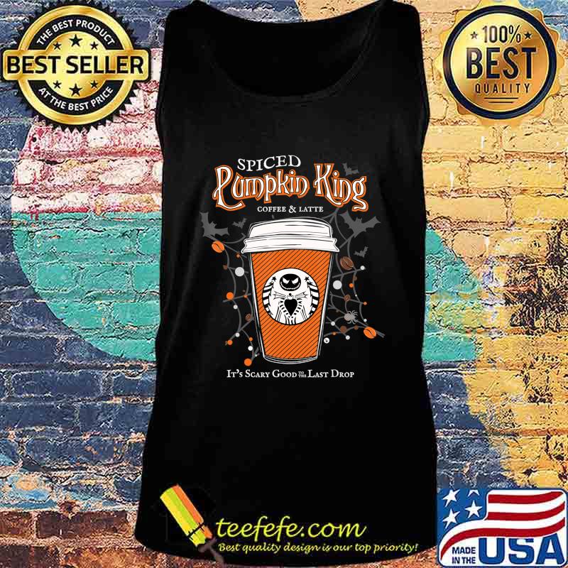 Spiced Pumpkin King Coffee Scary Good Fun Fall T-Shirt Tank top Spiced Pumpkin King Coffee Scary Good Fun Fall T-Shirt Tank top