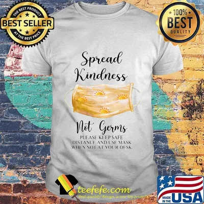 Spread Kindness Not Germs please keep safe distance and use mask when not at your desk shirt