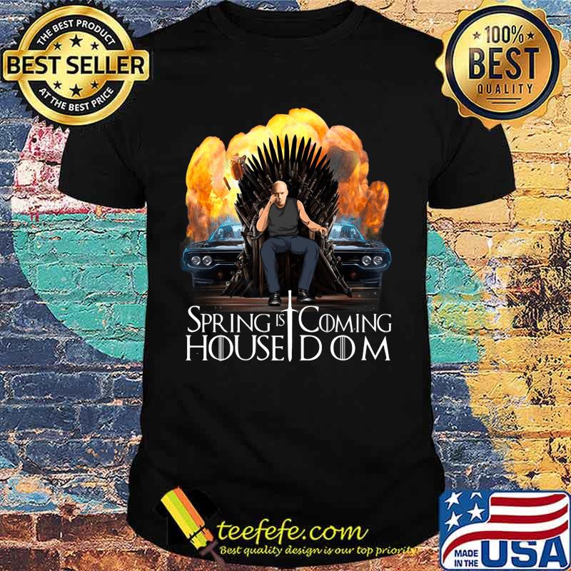 Spring is coming house dom fast and furious shirt Spring is coming house dom fast and furious shirt