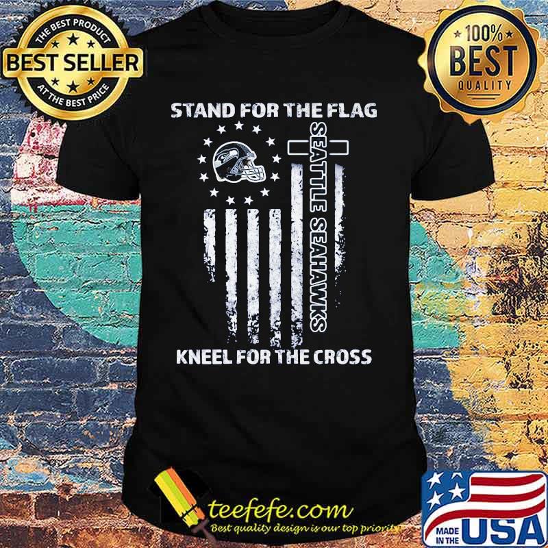 Stand for the flag kneel for the cross seattle seahawks american flag independence day shirt