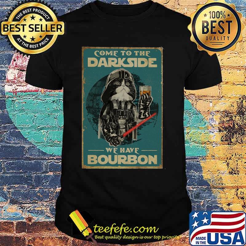 Star wars darth vader cat come to the darkside we have bourbon shirt