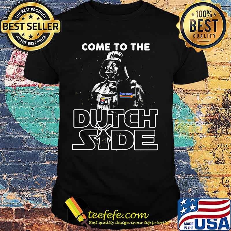 Star wars darth vader come to the dutch bros side shirt Star wars darth vader come to the dutch bros side shirt