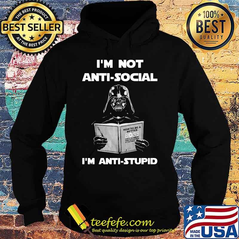 Star wars darth vader i'm not antisocial i'm anti stupid s Hoodie Star wars darth vader i'm not antisocial i'm anti stupid s Hoodie