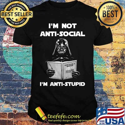 Star wars darth vader i'm not antisocial i'm anti stupid shirt