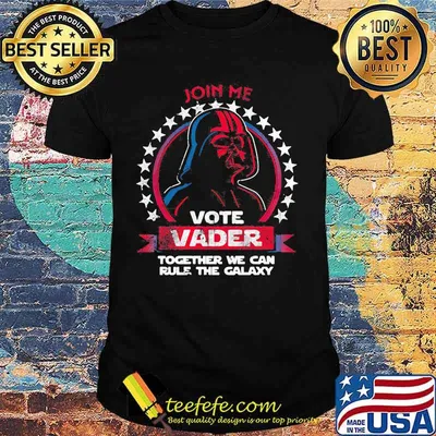 Star wars darth vader join me vote vader together we can rule the galaxy shirt