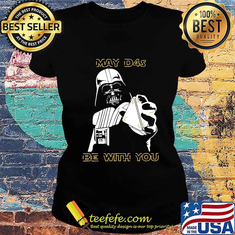 Star wars darth vader may d4s be with you s Ladies tee Star wars darth vader may d4s be with you s Ladies tee