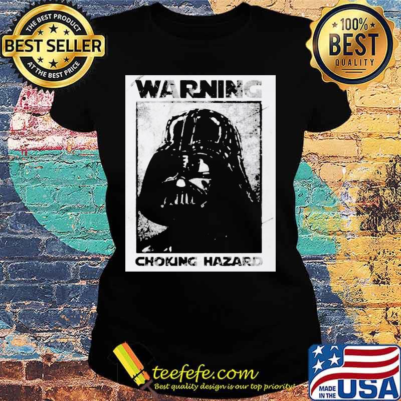 Star wars darth vader warning choking hazard s Ladies tee Star wars darth vader warning choking hazard s Ladies tee