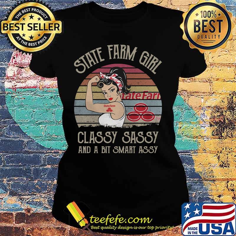State farm girl classy sassy and a bit smart assy vintage retro s Ladies tee State farm girl classy sassy and a bit smart assy vintage retro s Ladies tee