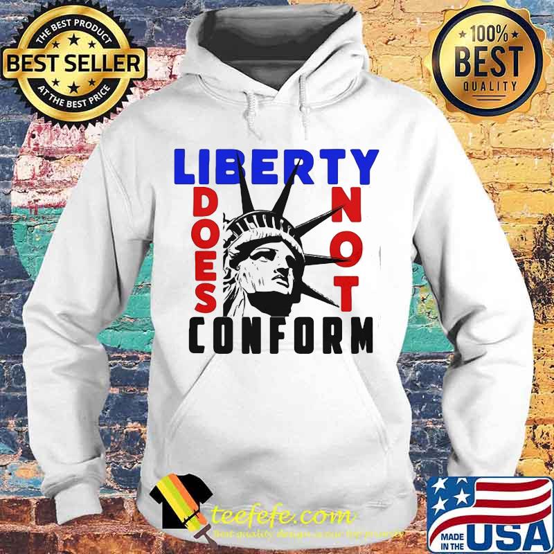 Statue of liberty does not conform s Hoodie Statue of liberty does not conform s Hoodie