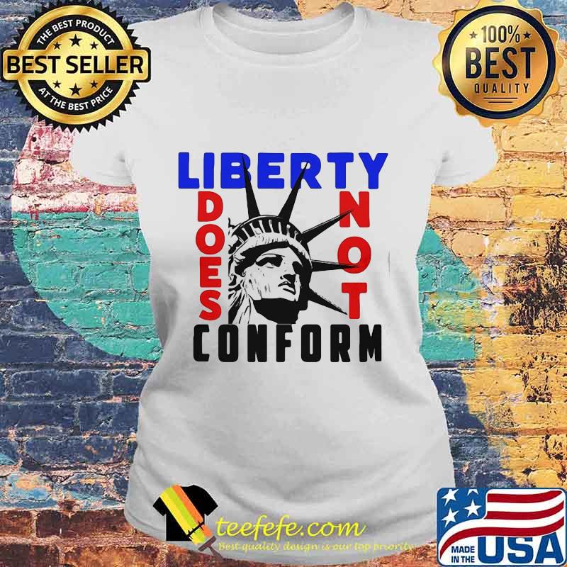Statue of liberty does not conform s Laides tee Statue of liberty does not conform s Laides tee