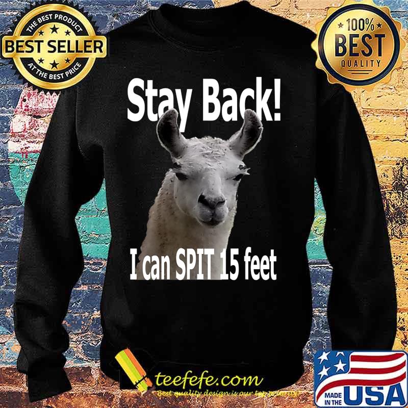 Stay Back 15 Feet.... Funny Cute Llama T-Shirt Sweater Stay Back 15 Feet.... Funny Cute Llama T-Shirt Sweater