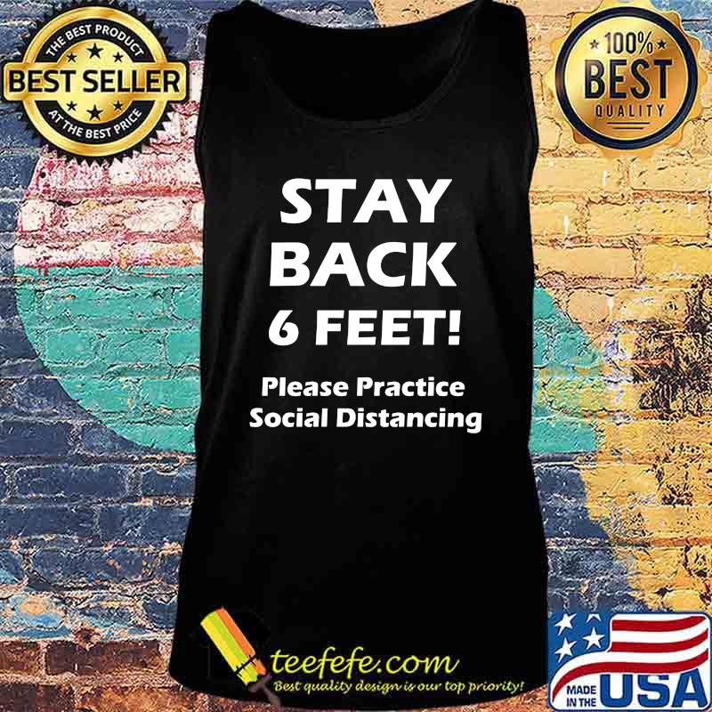 Stay back 6 feet please practice social distancing s Tank top Stay back 6 feet please practice social distancing s Tank top
