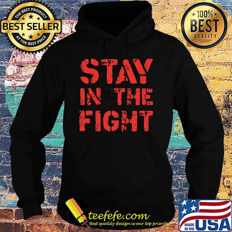 Stay in the fight s Hoodie Stay in the fight s Hoodie