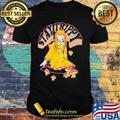 Stay trippy Pretty girl and mushrooms shirt