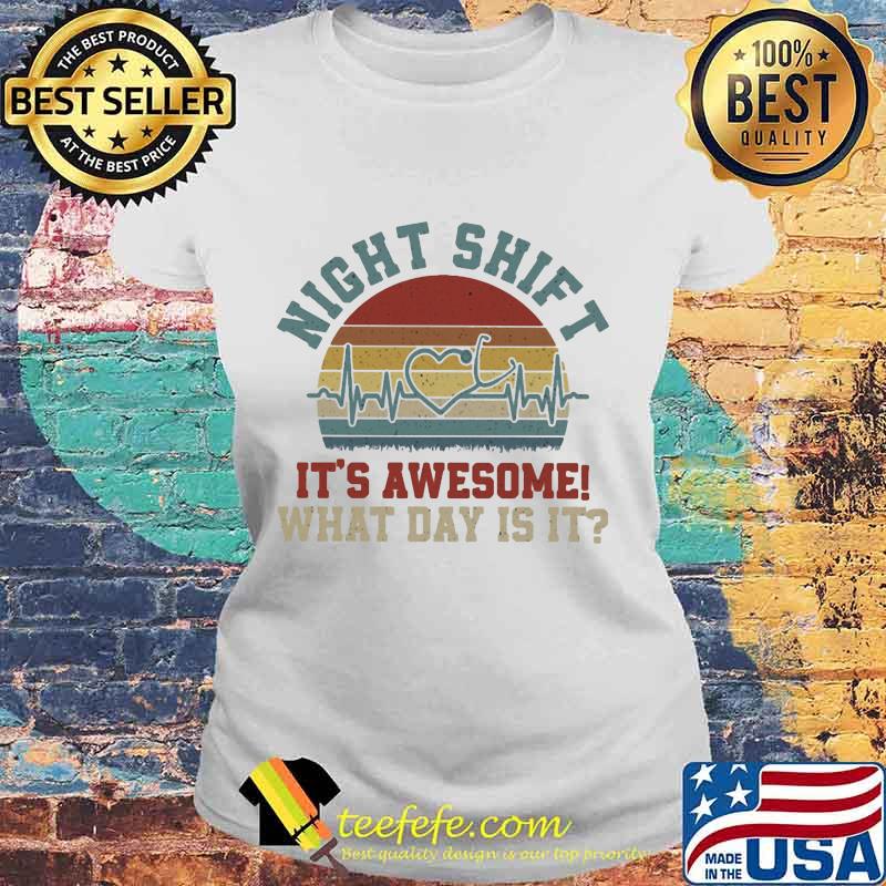 Stethoscopebeat night shift it's awesome what day is it vintage retro s Laides tee Stethoscopebeat night shift it's awesome what day is it vintage retro s Laides tee